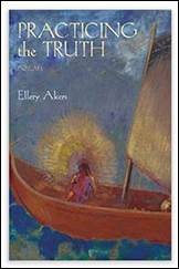 Practicing the Truth by Ellery Akers